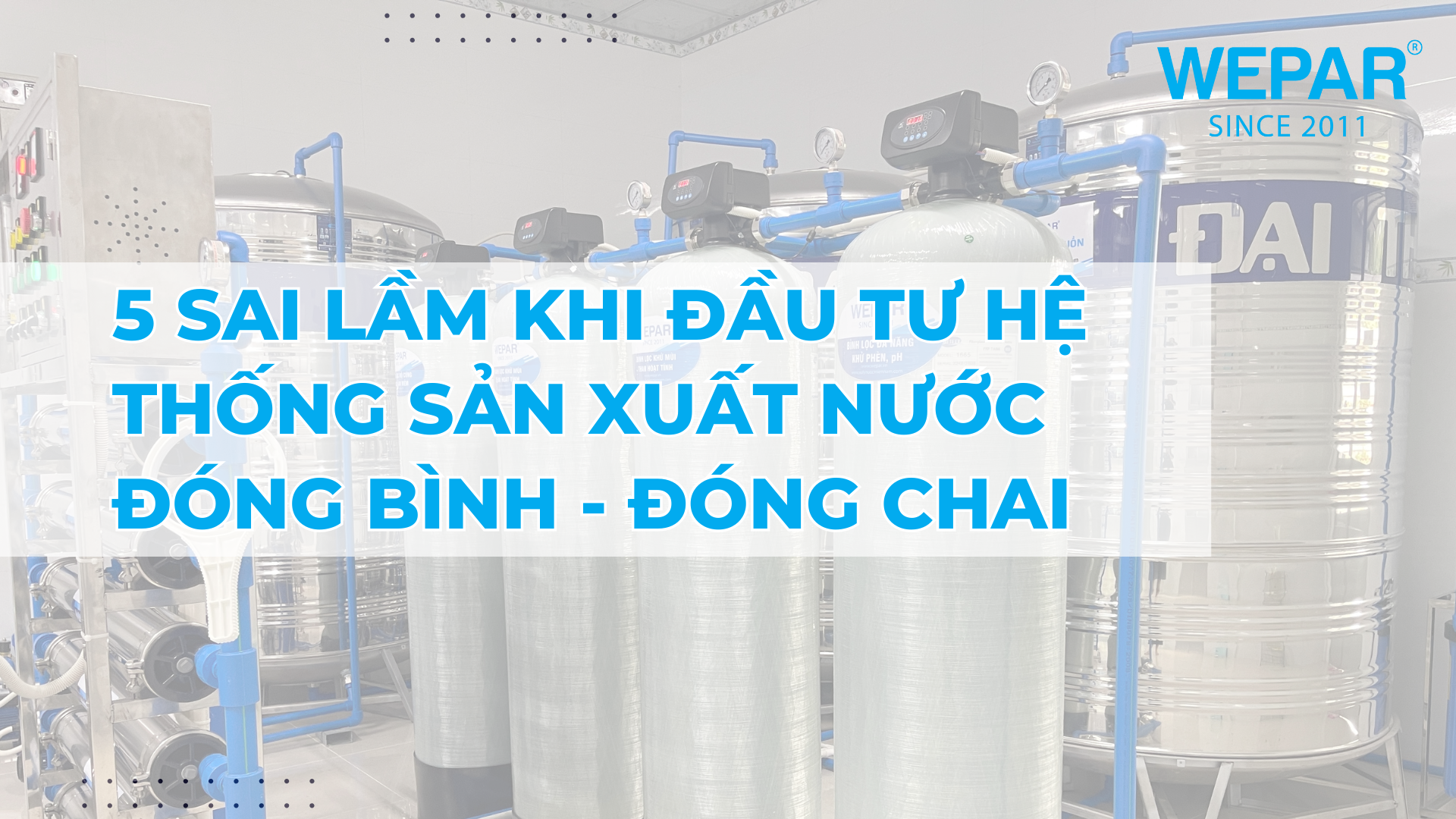 Sai lầm khi đầu tư hệ thống sản xuất nước đóng bình – đóng chai