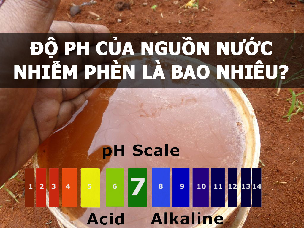 Độ PH của nguồn nước nhiễm phèn là bao nhiêu?