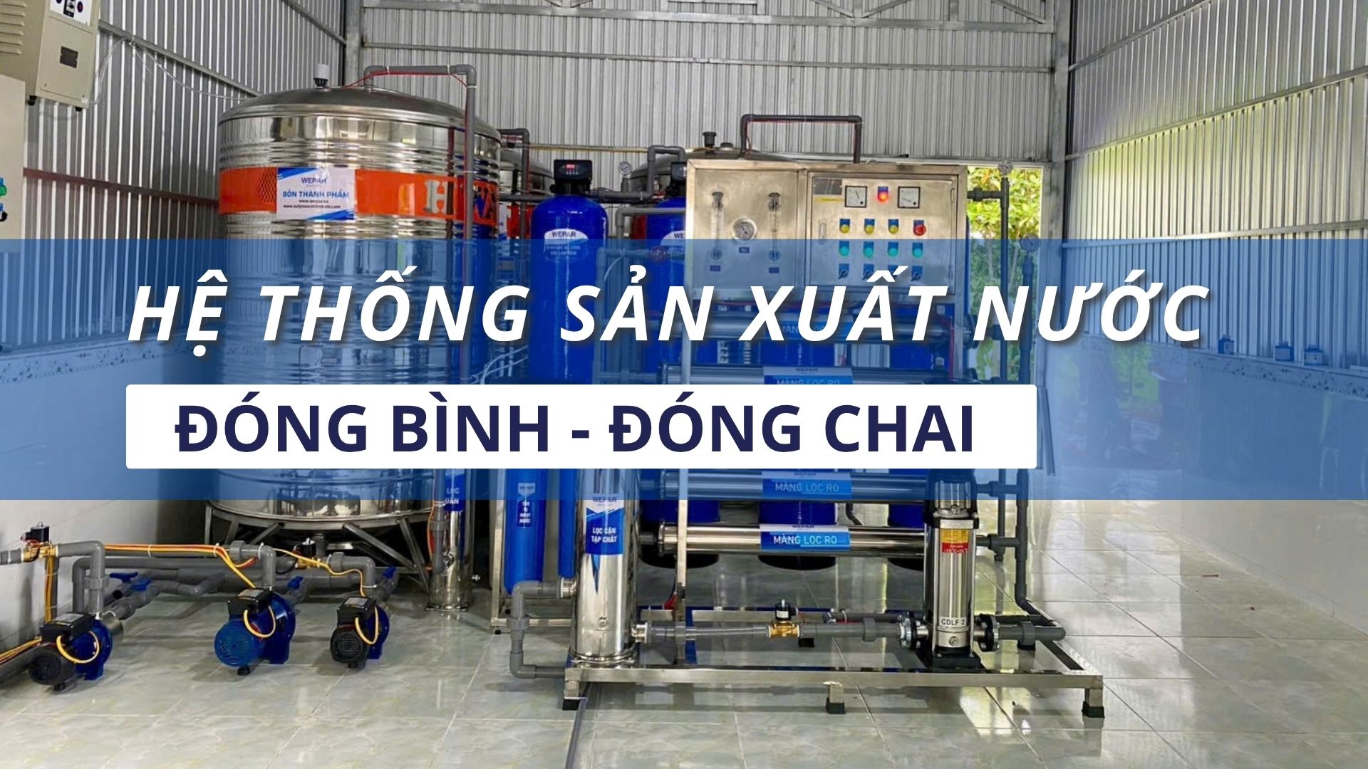 DÂY CHUYỀN SẢN XUẤT NƯỚC ĐÓNG BÌNH – ĐÓNG CHAI